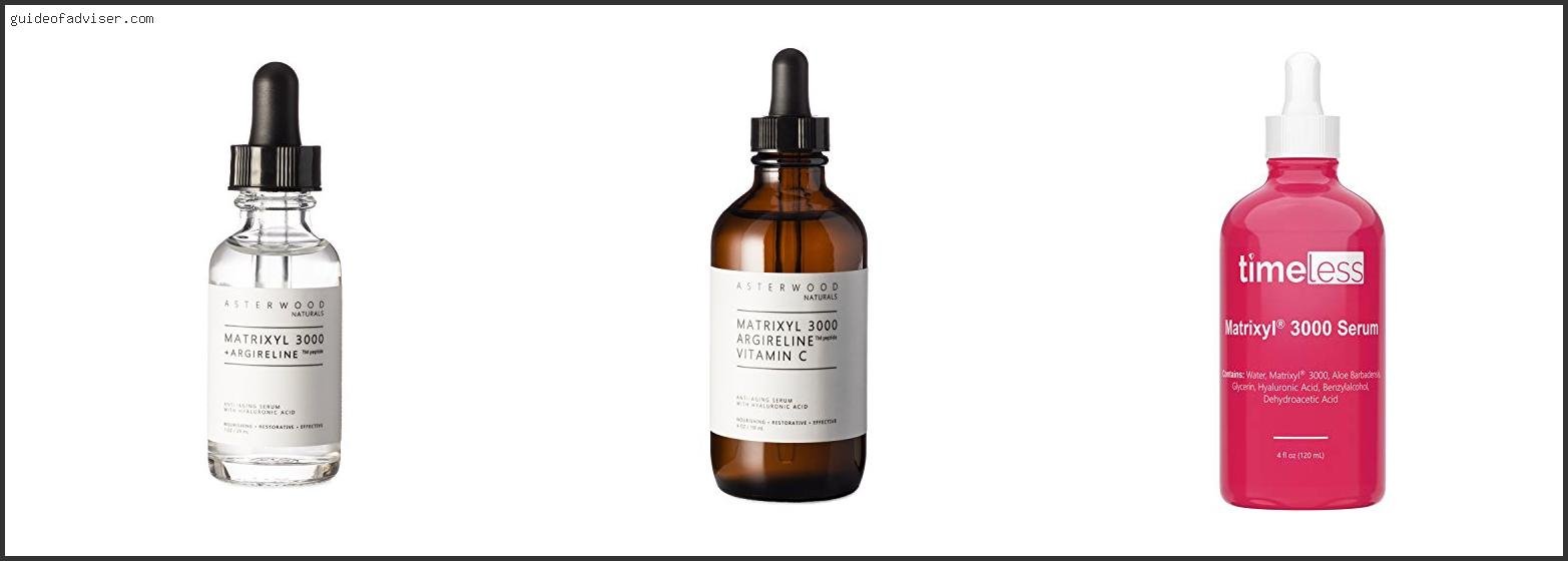 Top 10 Best Matrixyl Serum Of The Year