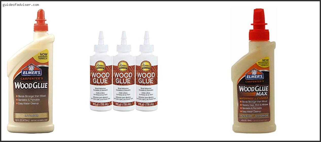 Top 10 Best Stainable Wood Glue Of The Year