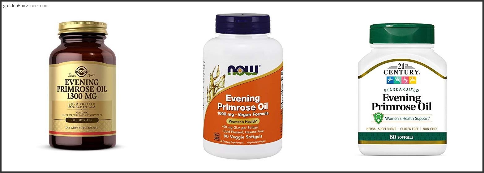 Top 10 Best Brand Of Evening Primrose Oil Of The Year Best Brand Of Evening Primrose Oil