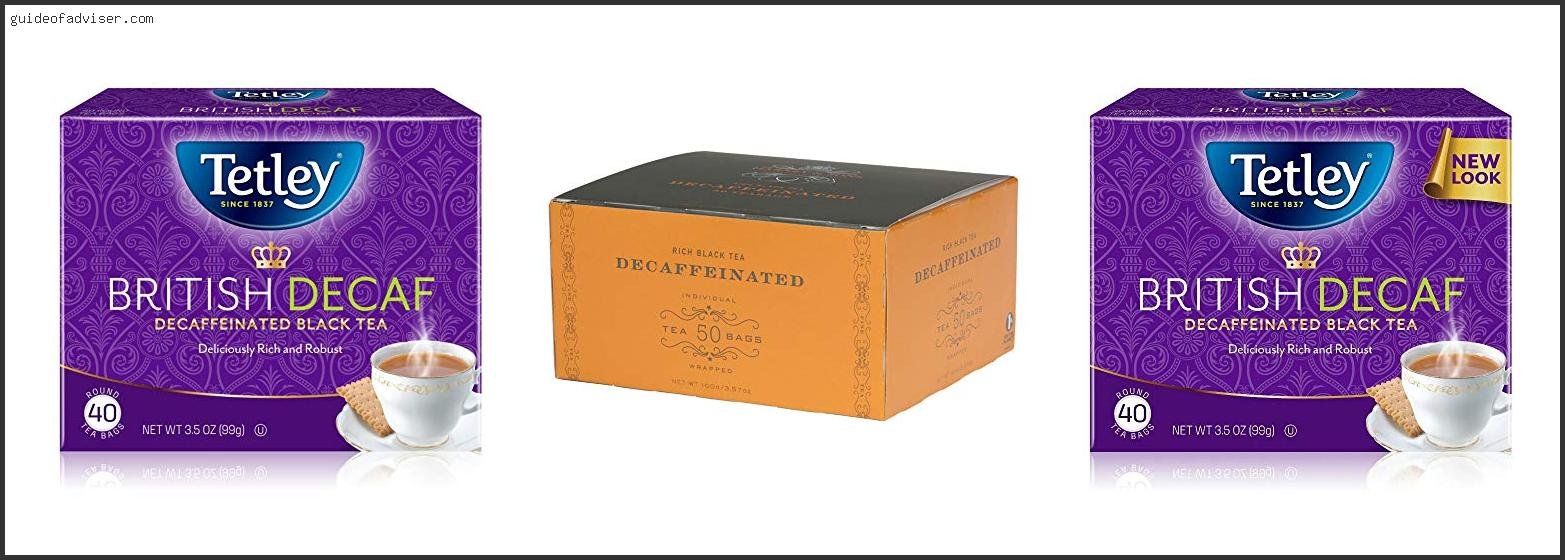 Top 10 Best Decaffeinated Black Tea Of The Year Best Decaffeinated Black Tea