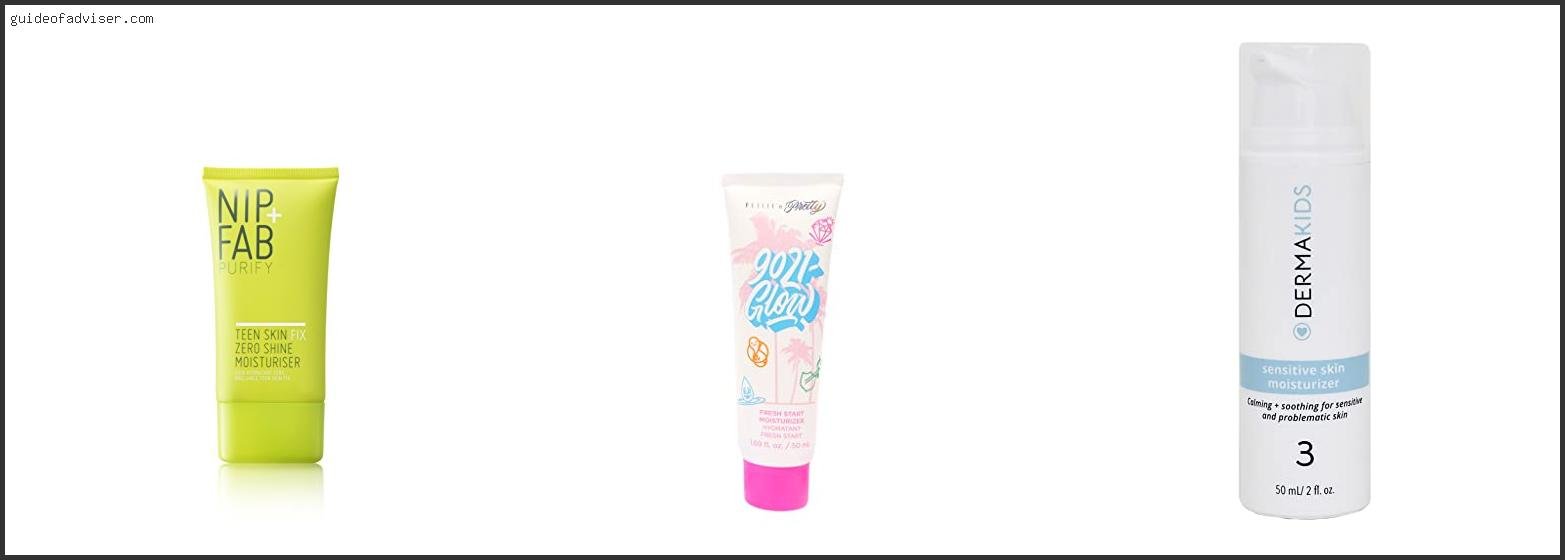 Best Face Moisturizer For Teens