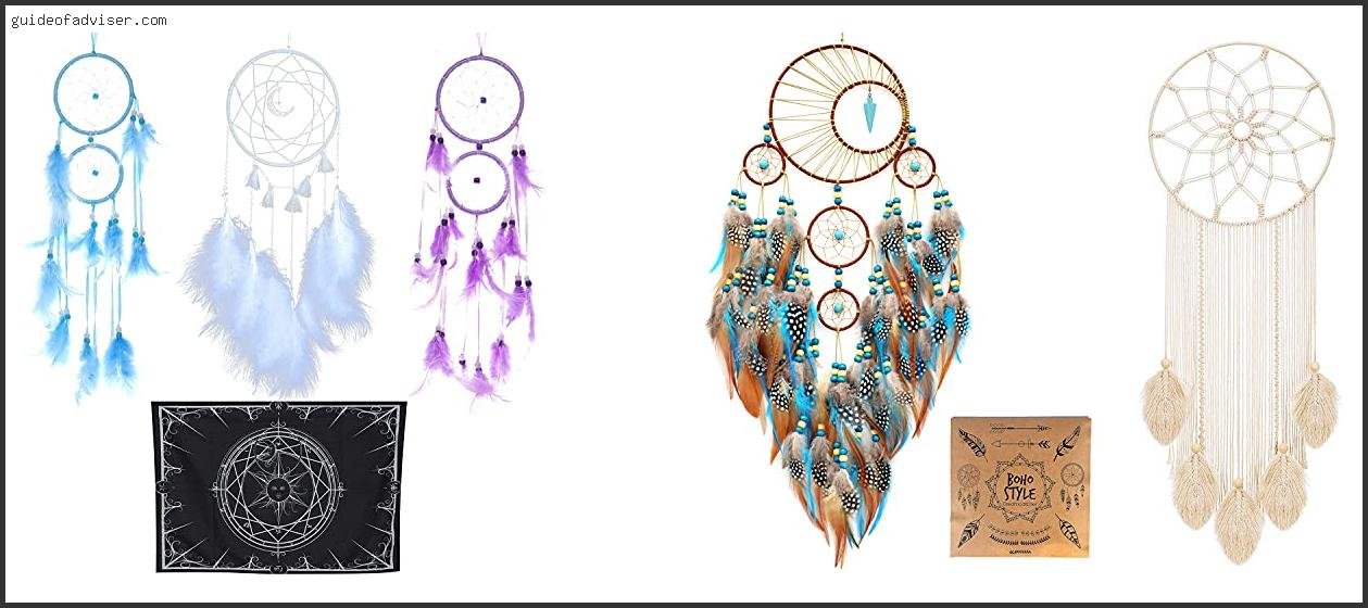 Top 10 Best Dream Catchers Of The Year Best Dream Catchers