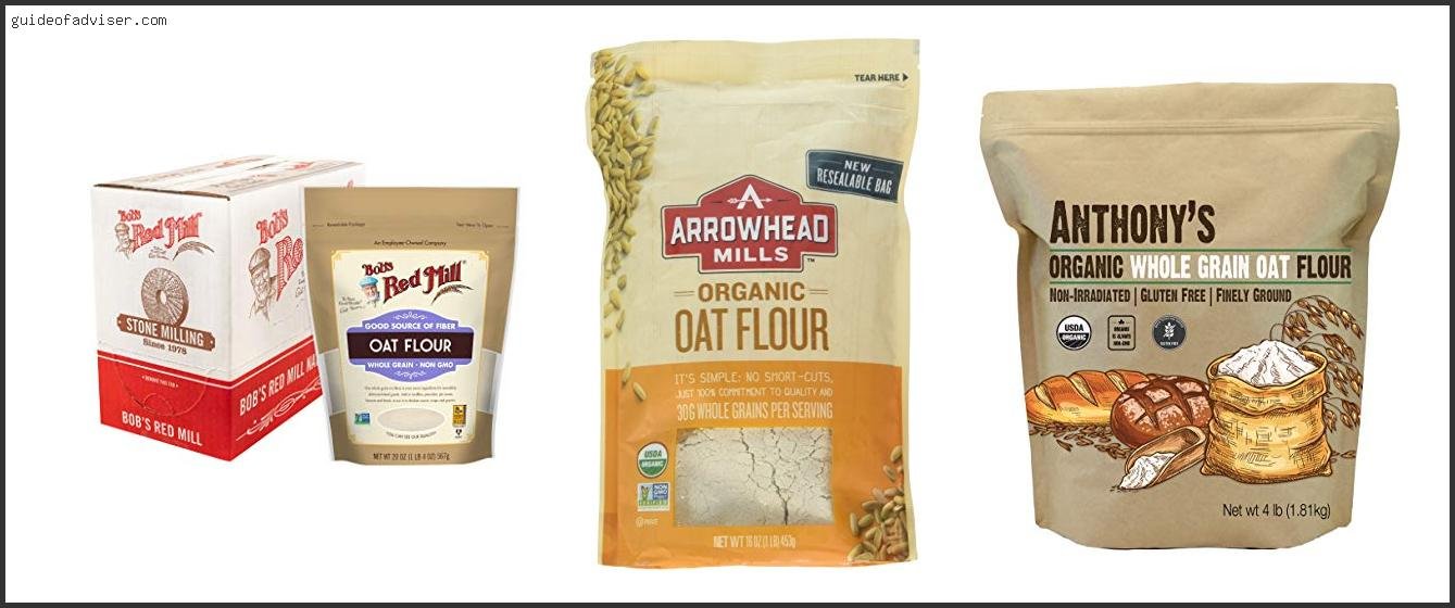Top 10 Best Oat Flour Review & Buying Guide Best Oat Flour