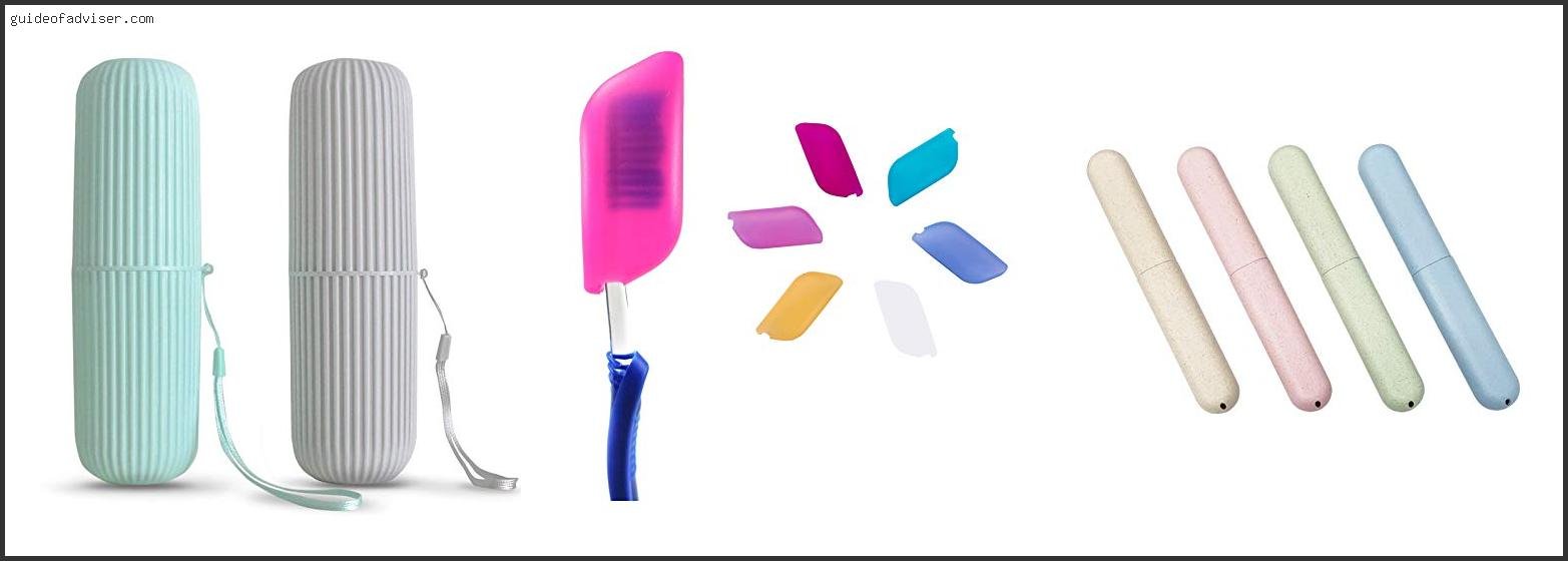 Top 10 Best Travel Toothbrush Case Review & Buying Guide Best Travel Toothbrush Case