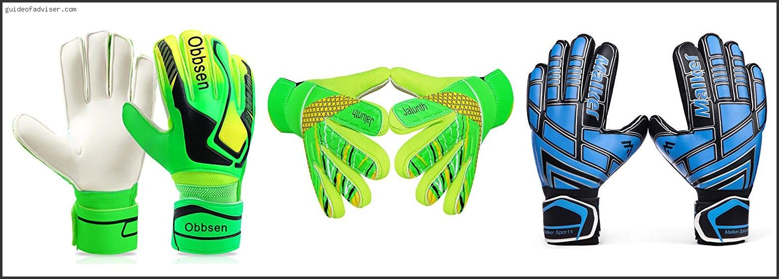 Top 10 Best Youth Goalie Gloves Soccer Review & Buying Guide Best Youth Goalie Gloves Soccer