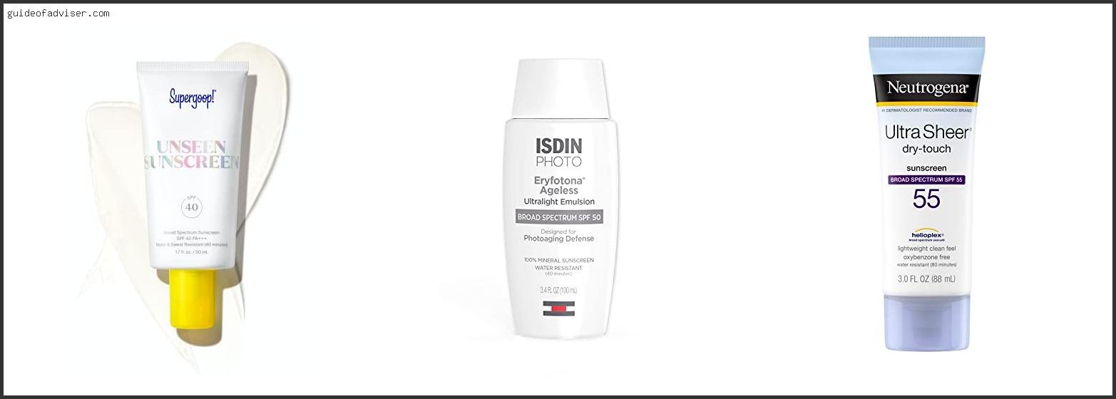 Top 10 Best Sunscreen For Freckles Of The Year Best Sunscreen For Freckles