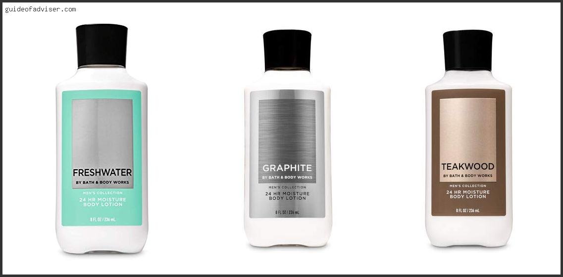 Top 10 Best Men’s Lotion Bath And Body Works Of The Year Best Men's Lotion Bath And Body Works