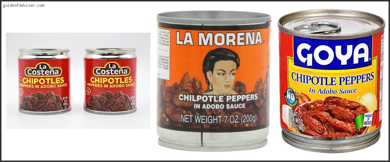 Top 10 Best Brand Of Chipotle Peppers In Adobo Sauce Of 2025 ( Updated )