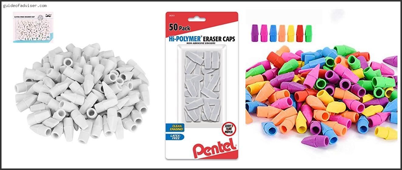 Top 10 Best Eraser Caps Of 2025 ( Updated ) Best Eraser Caps