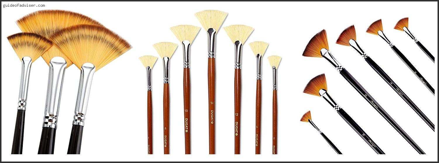 Top 10 Best Fan Brush For Acrylic Painting Of 2025 ( Updated ) Best Fan Brush For Acrylic Painting